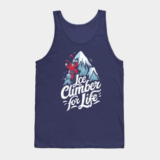 Ice Climber For Life. Ice Climbing Tank Top